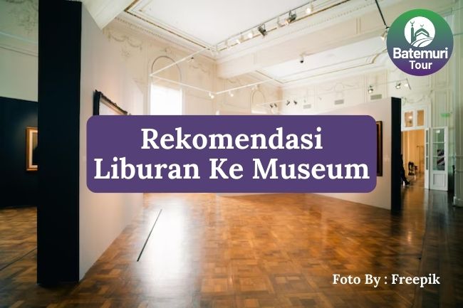 5 Rekomendasi Museum dengan Nilai Edukasi Tinggi di Indonesia